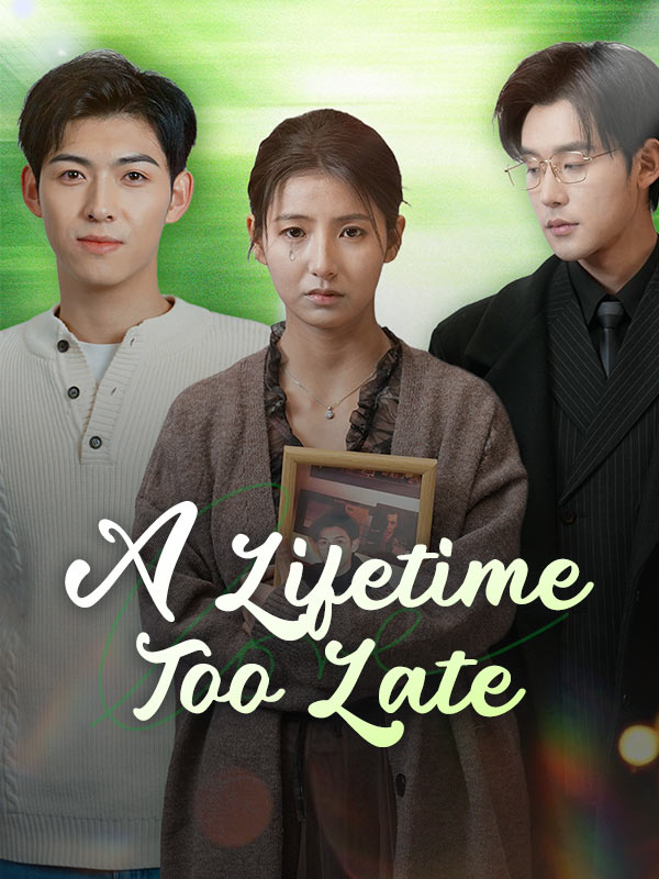 Watch A Lifetime Too Late (DUBBED) (DramaBox) Full Episodes