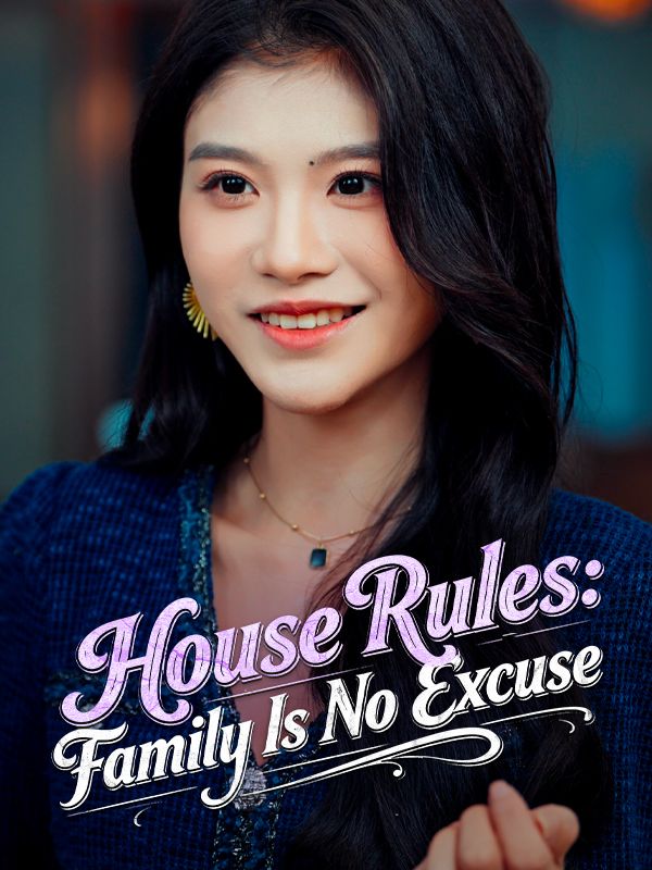 Watch House Rules: Family Is No Excuse (DramaBox) Full Episodes Free HD