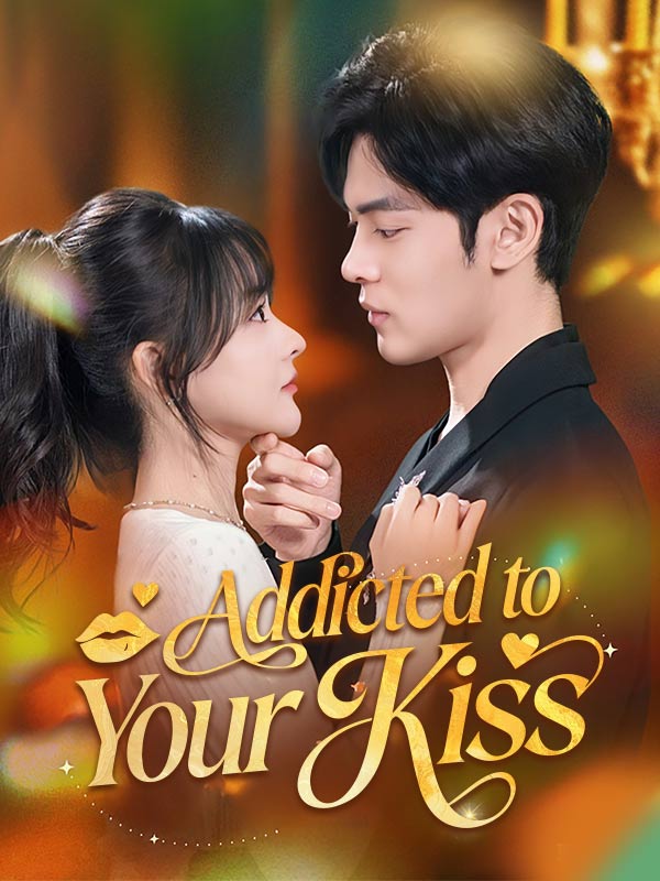 Watch Addicted to Your Kiss (DramaBox) Full Episodes Free HD