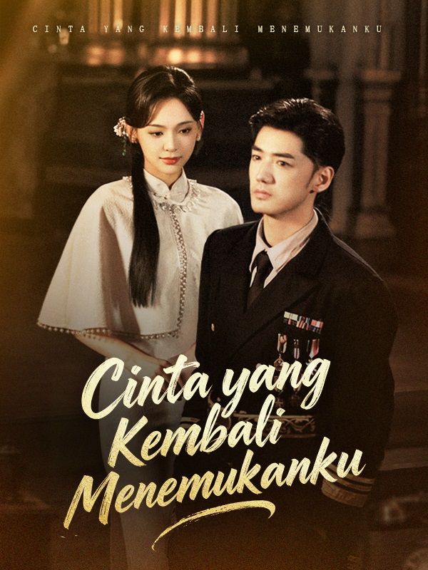 Watch Cinta yang Kembali Menemukanku (Sulih Suara) (DramaBox) Full Episodes Free HD
