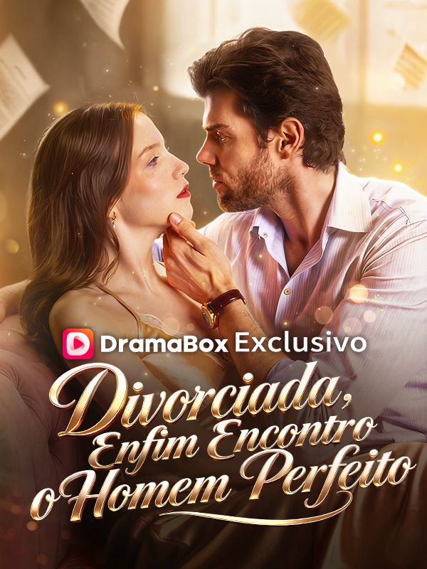 Watch Divorciada, Enfim Encontro o Homem Perfeito (DramaBox) Full Episodes Free HD