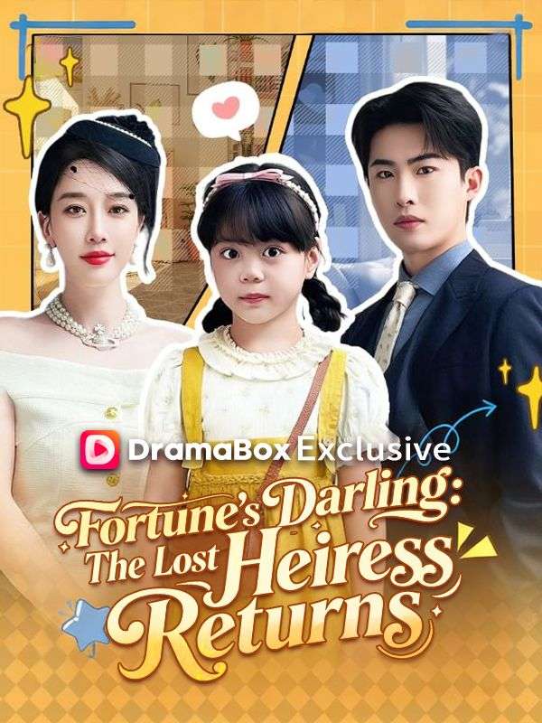 Watch Fortune's Darling: The Lost Heiress Returns (DramaBox) Full Episodes