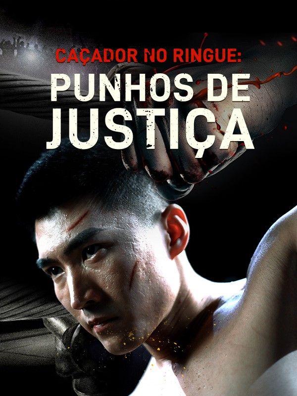 Watch Caçador no Ringue: Punhos de Justiça (Dublado) (DramaBox) Full Episodes Free HD