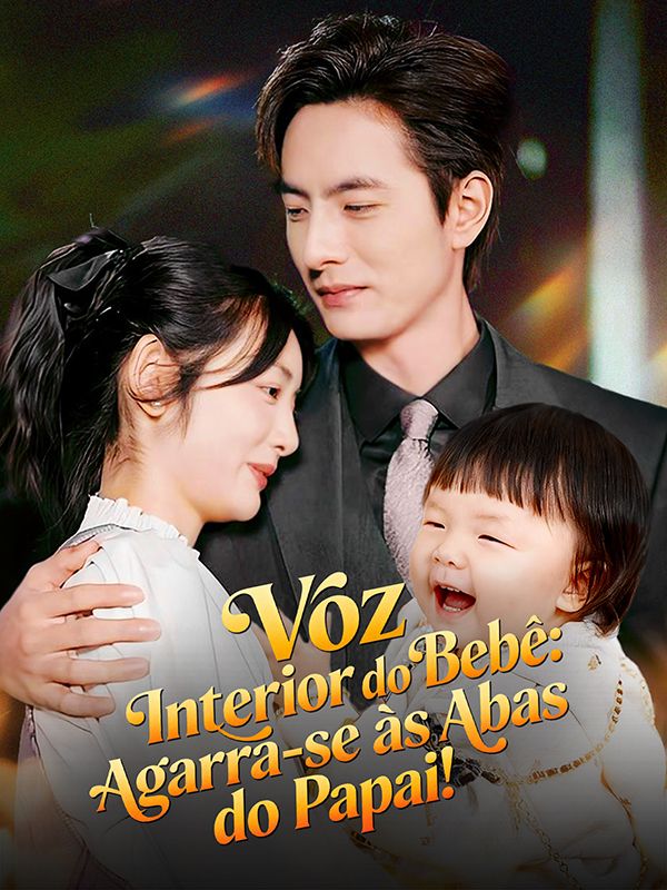Watch Voz Interior do Bebê: Agarra-se às Abas do Papai! (Dublado) (DramaBox) Full Episodes Free HD