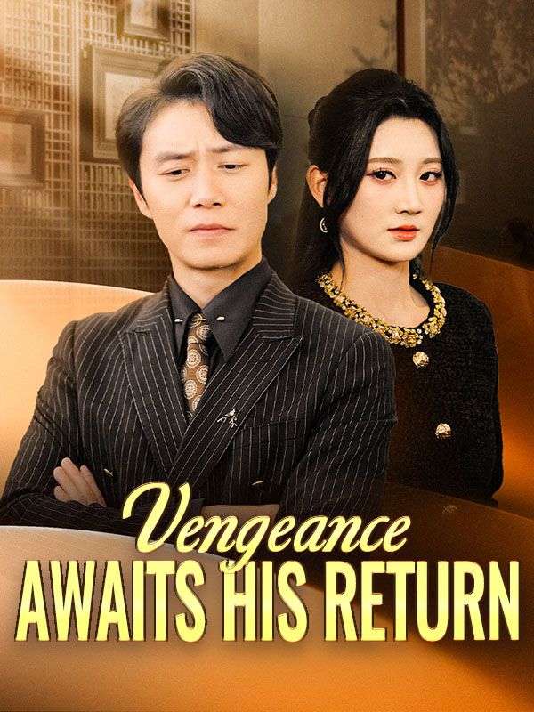 Watch Vengeance Awaits His Return(DUBBED) (DramaBox) Full Episodes
