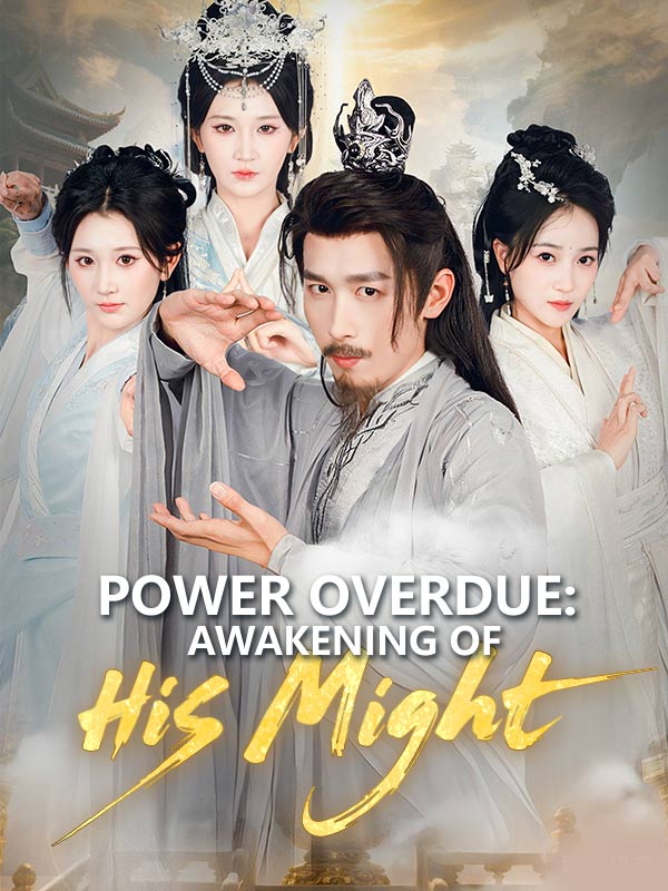 Watch Power Overdue: Awakening of His Might (DramaBox) Full Episodes Free HD