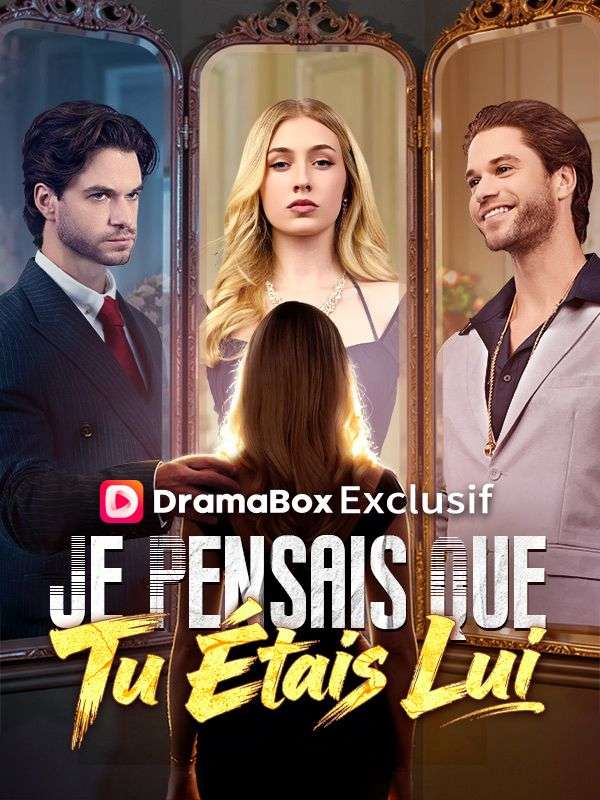 Watch Je Pensais Que Tu Étais Lui (DramaBox) Full Episodes Free HD