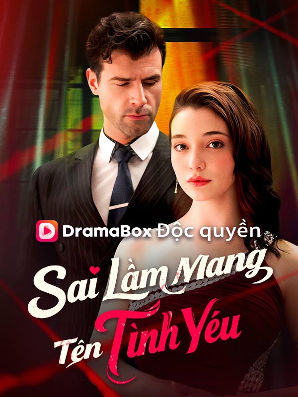 Watch Sai Lầm Mang Tên Tình Yêu (DramaBox) Full Episodes Free HD