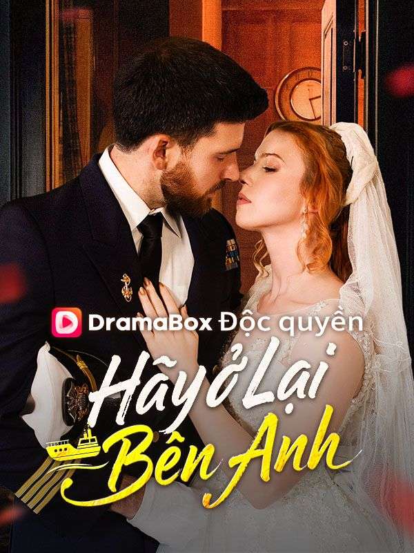 Watch Hãy Ở Lại Bên Anh (DramaBox) Full Episodes Free HD
