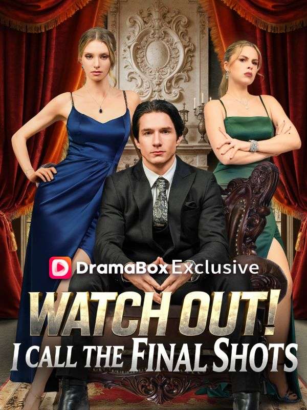 Watch Watch Out! I Call the Final Shots (DramaBox) Full Episodes