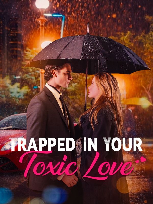 Watch Trapped in Your Toxic Love (DramaBox) Full Episodes Free HD
