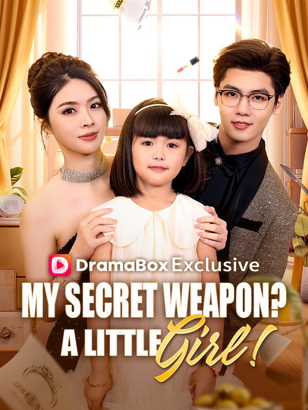Watch My Secret Weapon? A Little Girl! (DramaBox) Full Episodes Free HD