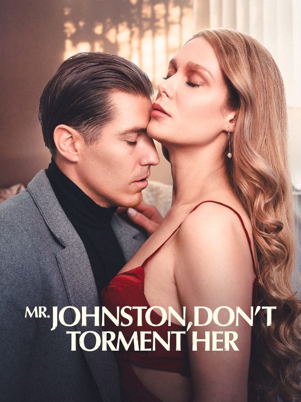 Watch Mr.Johnston,Don’t Torment Her (DramaBox) Full Episodes Free HD