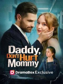 Watch Daddy, Don't Hurt Mommy (DramaBox) Full Episodes