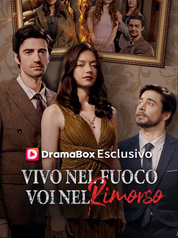 Watch Vivo nel Fuoco, Voi nel Rimorso (DramaBox) Full Episodes Free HD