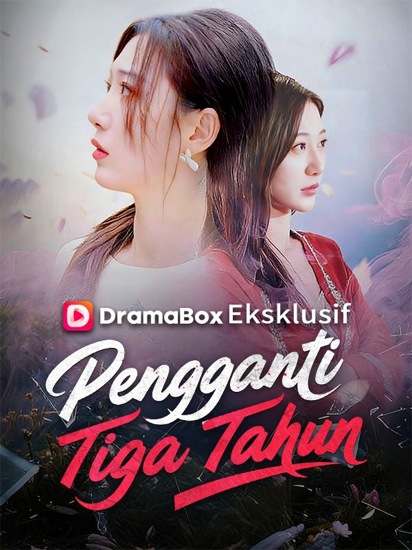 Watch Pengganti Tiga Tahun (Sulih Suara) (DramaBox) Full Episodes Free HD