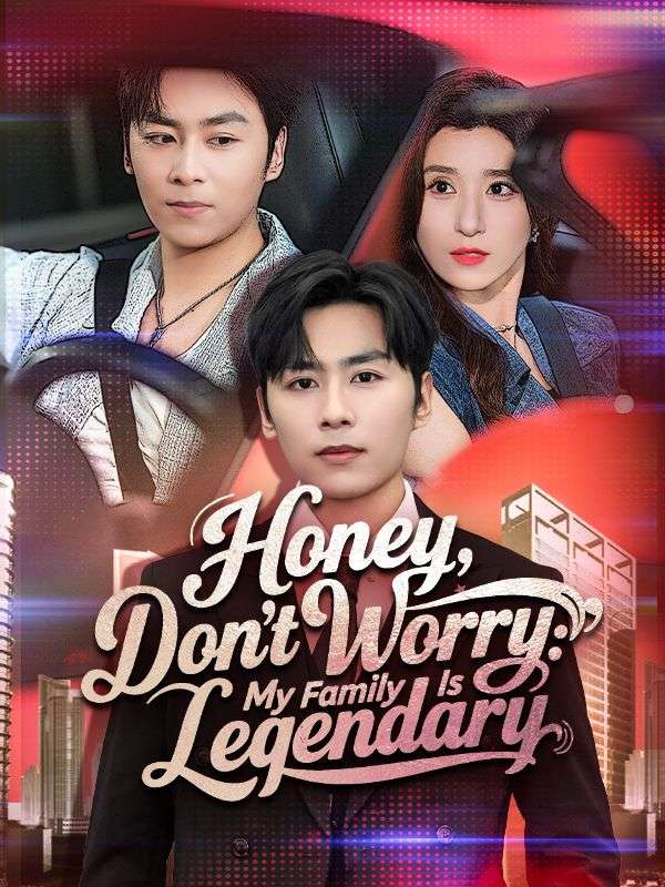 Watch Honey, Don't Worry: My Family Is Legendary (DramaBox) Full Episodes Free HD