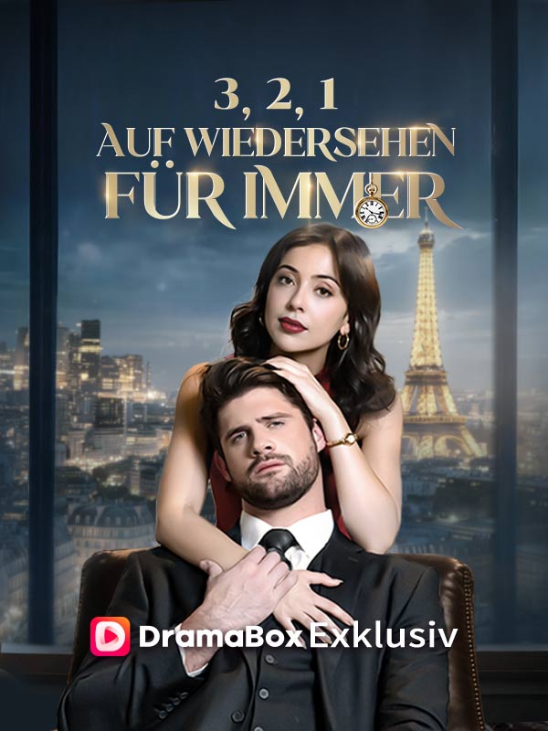 Watch 3, 2, 1, Auf Wiedersehen für immer (DramaBox) Full Episodes Free HD
