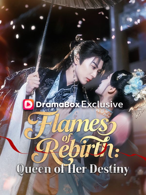 Watch Flames of Rebirth: Queen of Her Destiny (DramaBox) Full Episodes Free HD