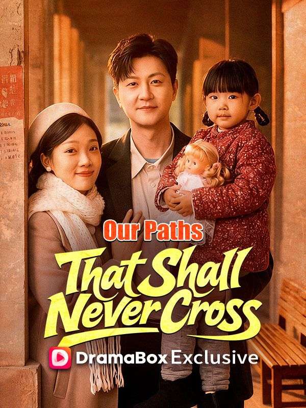 Watch Our Paths That Shall Never Cross(DUBBED) (DramaBox) Full Episodes Free HD