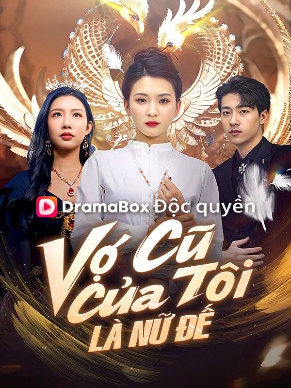 Watch Vợ Cũ Của Tôi Là Nữ Đế (DramaBox) Full Episodes Free HD