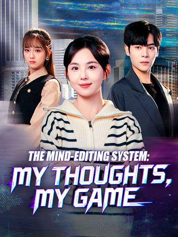 Watch The Mind-Editing System: My Thoughts, My Game (DramaBox) Full Episodes Free HD
