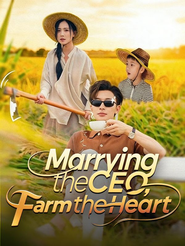 Watch Marrying the CEO, Farming the Heart (DramaBox) Full Episodes Free HD