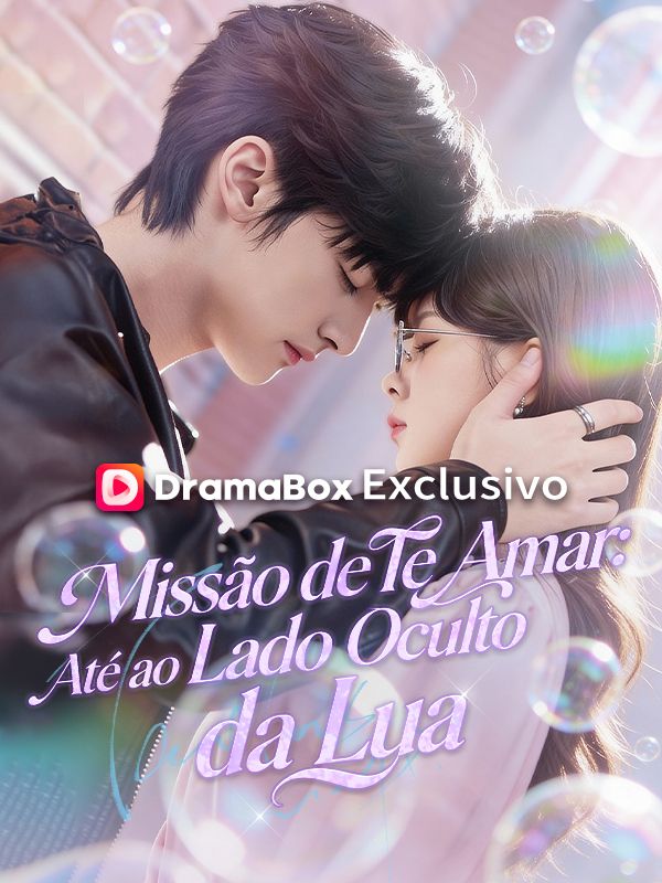 Watch Missão de Te Amar: Até ao Lado Oculto da Lua (Dublado) (DramaBox) Full Episodes Free HD