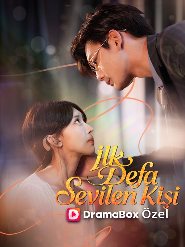 Watch İlk Defa Sevilen Kişi (DramaBox) Full Episodes Free HD