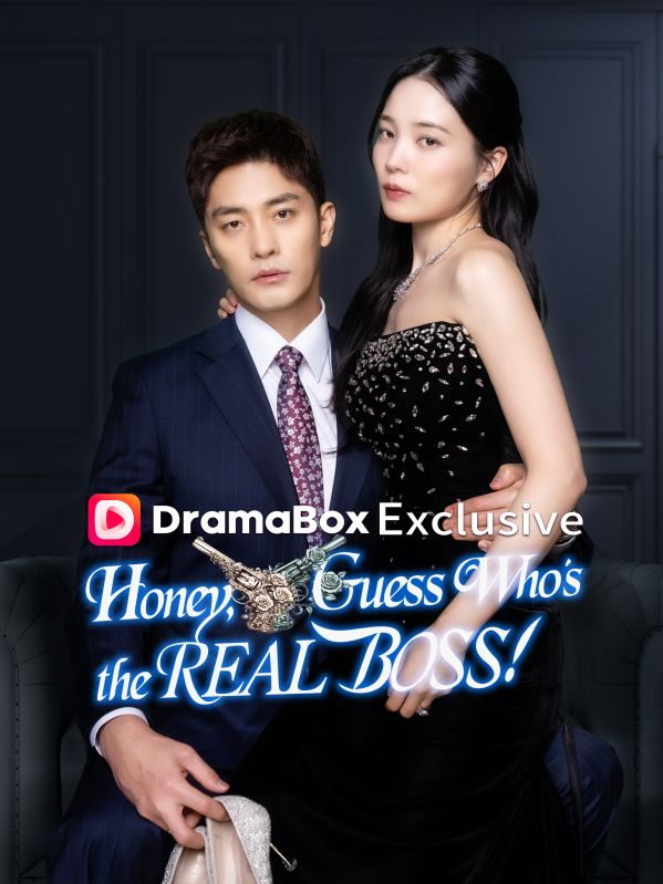 Watch Honey, Guess Who’s the REAL BOSS (DramaBox) Full Episodes Free HD