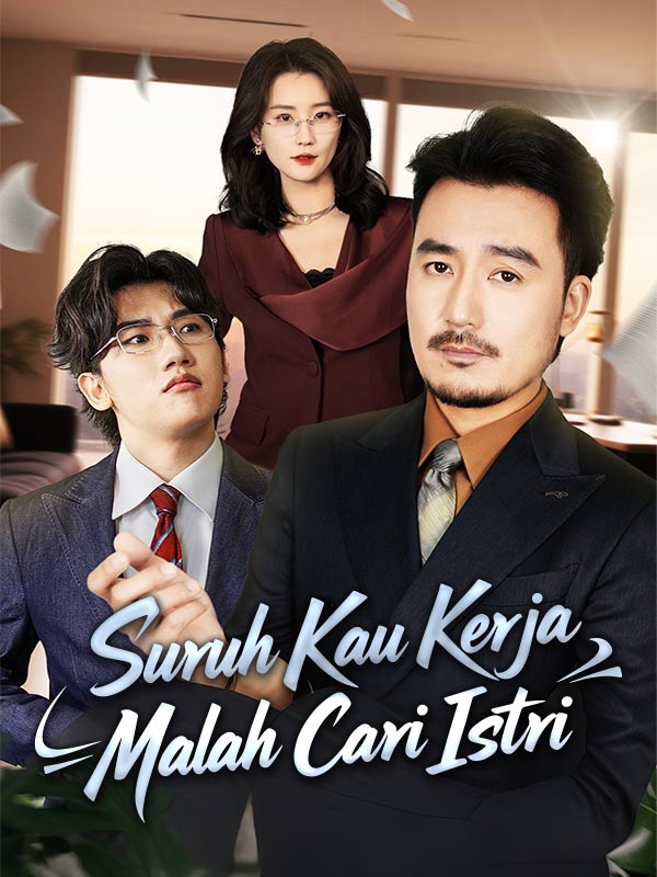 Watch Suruh Kau Kerja, Malah Cari Istri (DramaBox) Full Episodes Free HD