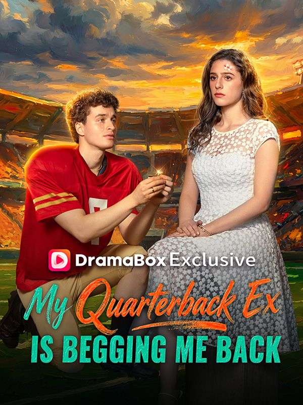 Watch My Quarterback Ex Is Begging Me Back (DramaBox) Full Episodes Free HD