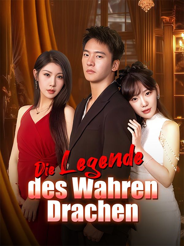 Watch Die Legende des Wahren Drachen(Deutsch Synchronisiert) (DramaBox) Full Episodes Free HD