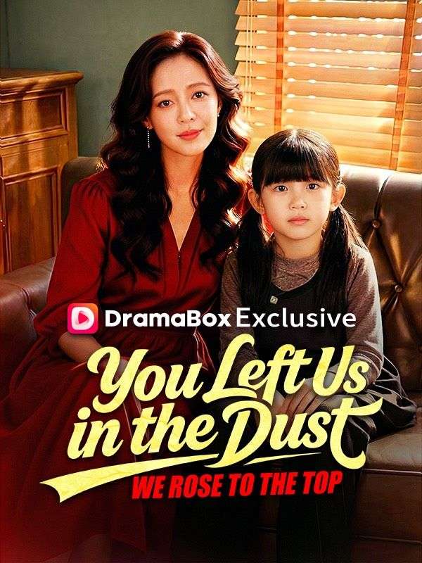 Watch You Left Us in the Dust, We Rose to the Top(DUBBED) (DramaBox) Full Episodes Free HD