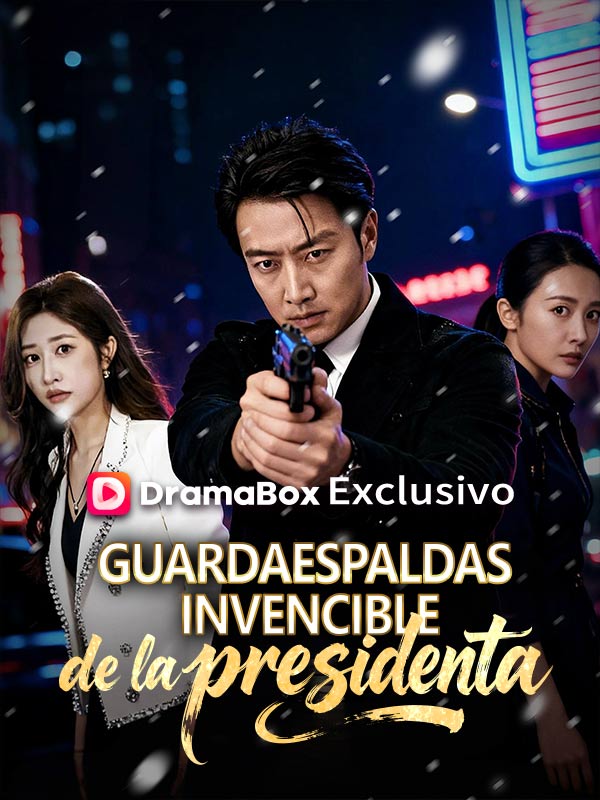 Watch Guardaespaldas invencible de la presidenta (DramaBox) Full Episodes Free HD