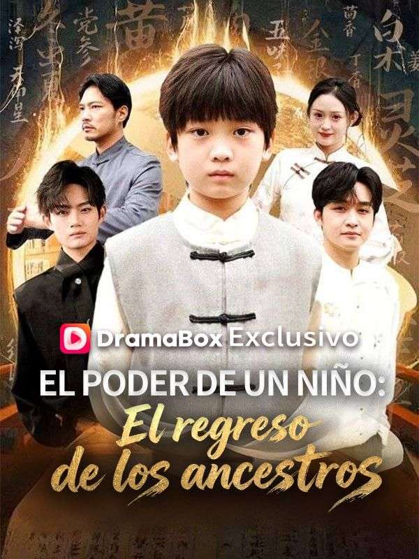 Watch El poder de un niño: El regreso de los ancestros (DramaBox) Full Episodes