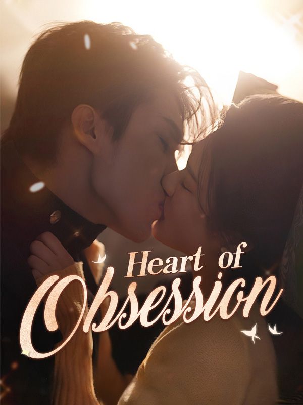 Watch Heart of Obsession (DUBBED) (DramaBox) Full Episodes Free HD
