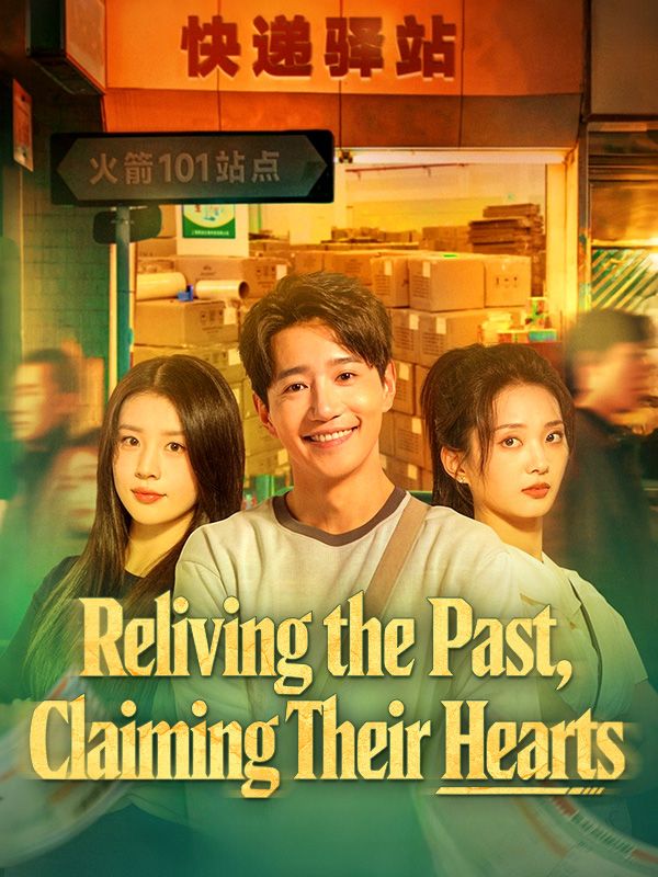 Watch Reliving the Past, Claiming Their Hearts (DUBBED) (DramaBox) Full Episodes Free HD