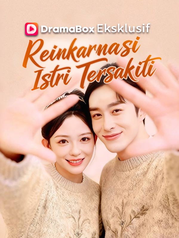 Watch Reinkarnasi Istri Tersakiti (DramaBox) Full Episodes Free HD