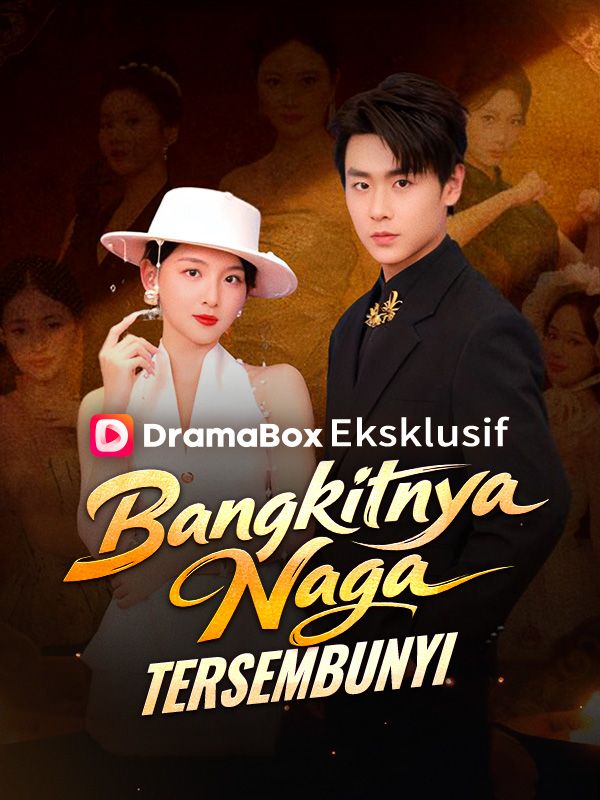 Watch Bangkitnya Naga Tersembunyi (DramaBox) Full Episodes Free HD
