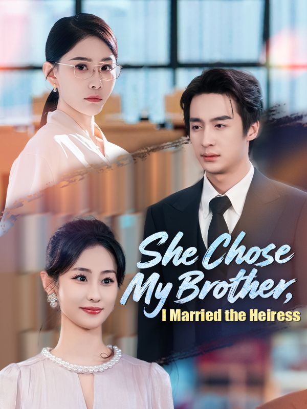 Watch She Chose My Brother, I Married the Heiress (DramaBox) Full Episodes Free HD