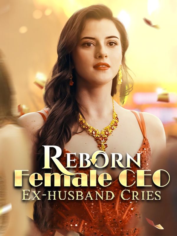 Watch Reborn Female CEO, Ex-husband Cries (DramaBox) Full Episodes Free HD
