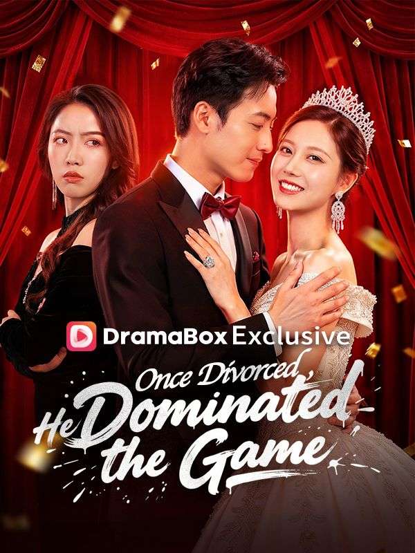 Watch Once Divorced, He Dominated the Game(DUBBED) (DramaBox) Full Episodes Free HD