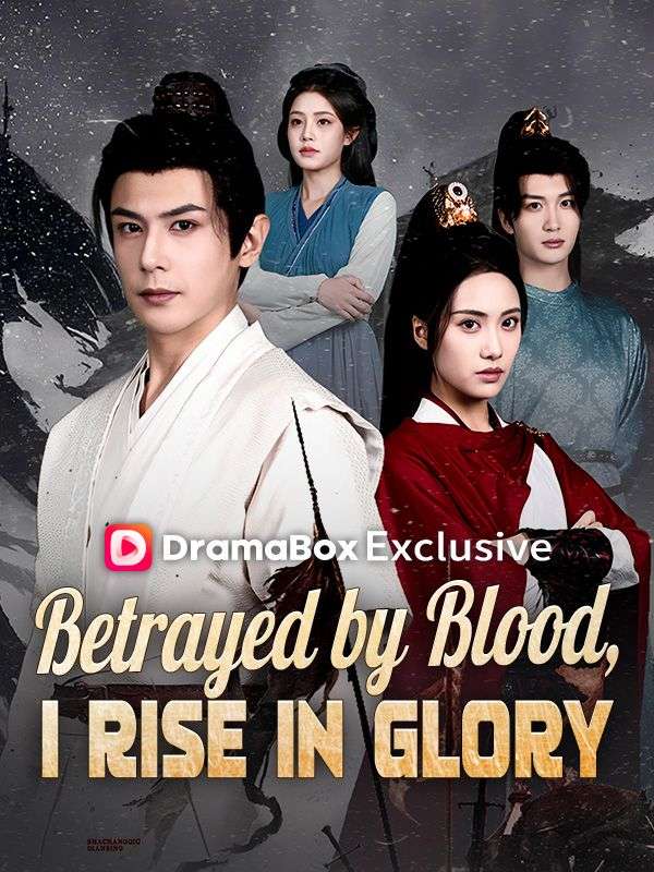 Watch Betrayed by Blood, I Rise in Glory (DramaBox) Full Episodes Free HD