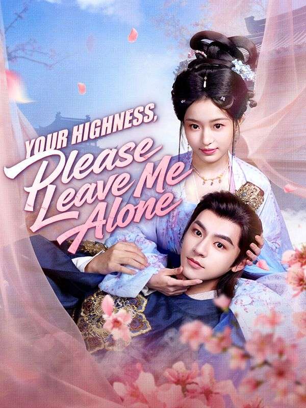 Watch Your Highness, Please Leave Me Alone (DramaBox) Full Episodes Free HD