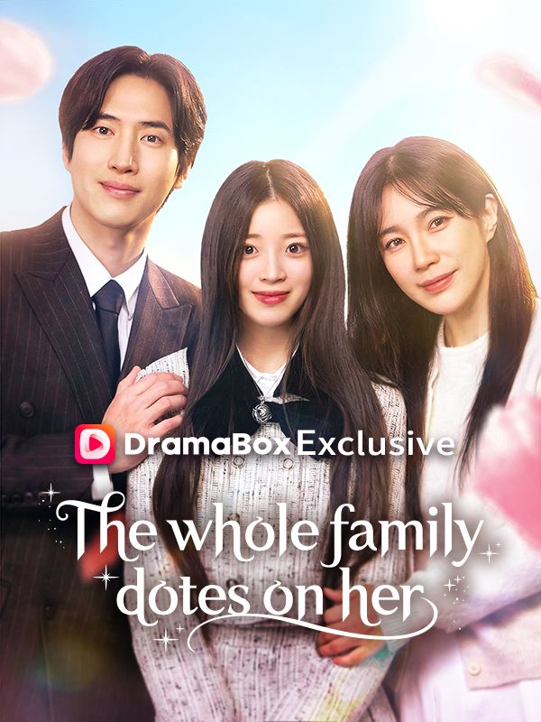 Watch The whole family dotes on her (DramaBox) Full Episodes Free HD