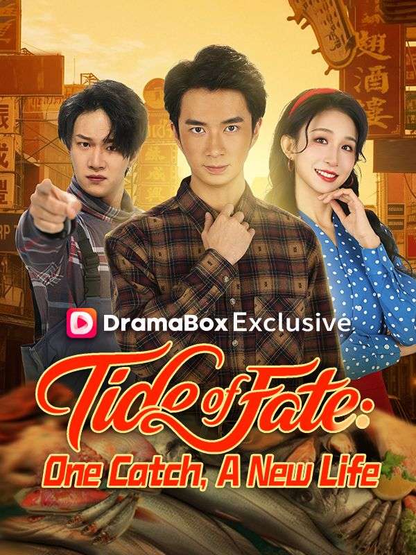 Watch Tide of Fate: One Catch, A New Life (DramaBox) Full Episodes Free HD