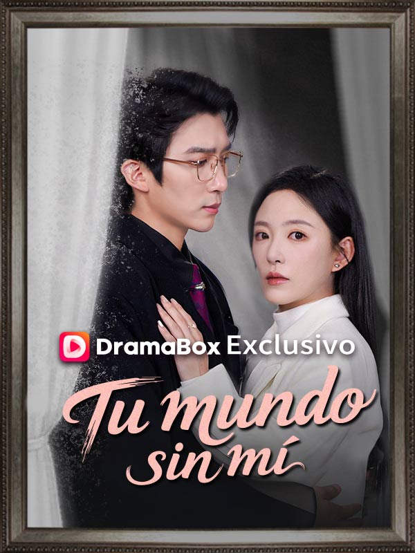 Watch Tu mundo sin mí (DramaBox) Full Episodes Free HD