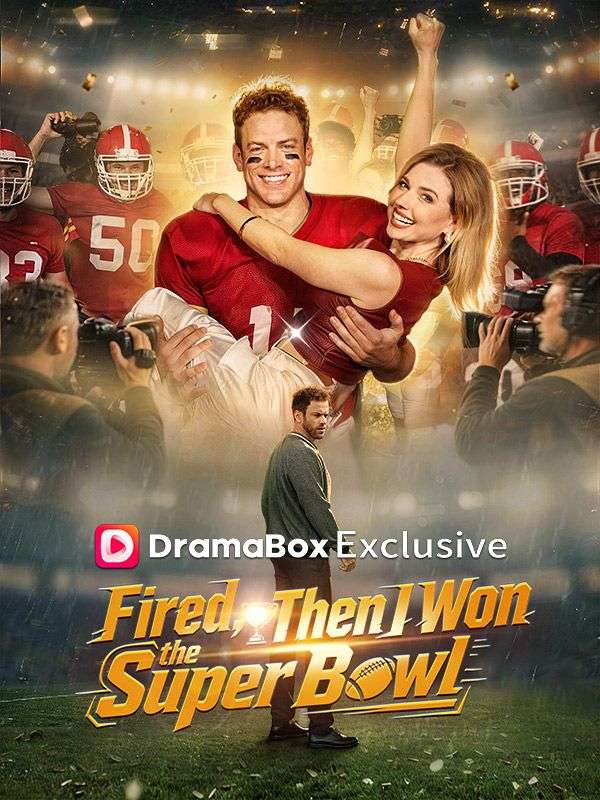 Watch Fired, Then I Won the Super Bowl (DramaBox) Full Episodes Free HD