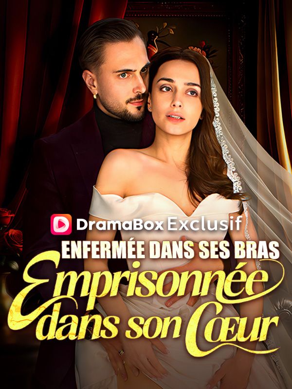 Watch Enfermée dans ses Bras, Emprisonnée dans son Cœur ( Doublé ) (DramaBox) Full Episodes Free HD